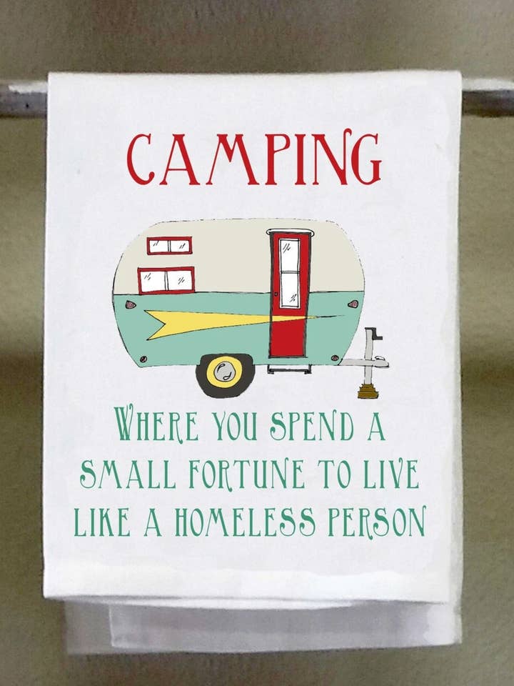 Camping, Dish Towel, Where You Spend a Small Fortune for wholesale by Sassy Talkin