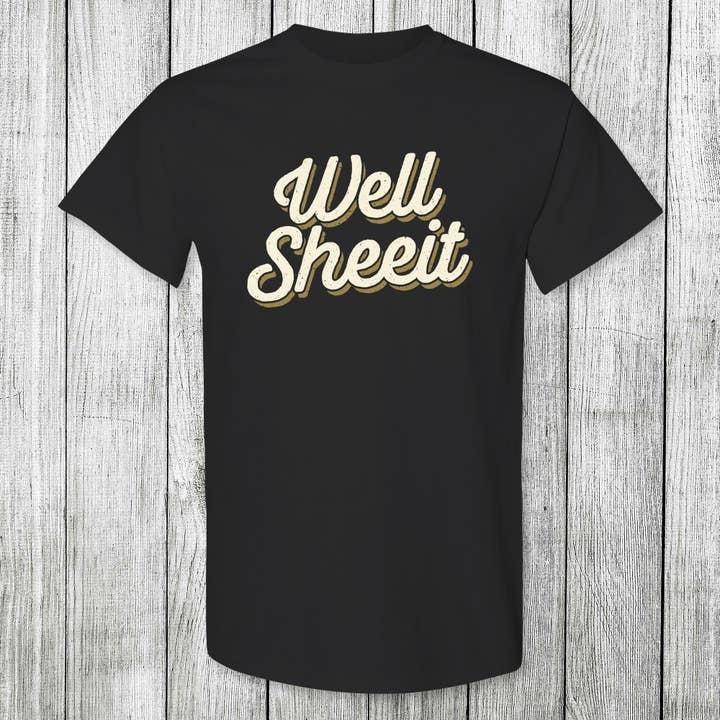 Daydream Tees Well Sheeit for wholesale by The Old North State