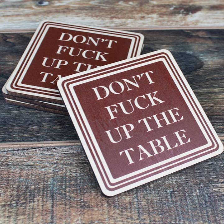 Don’t Fuck Up The Table Wood Coasters | Singles for wholesale by Torched Products