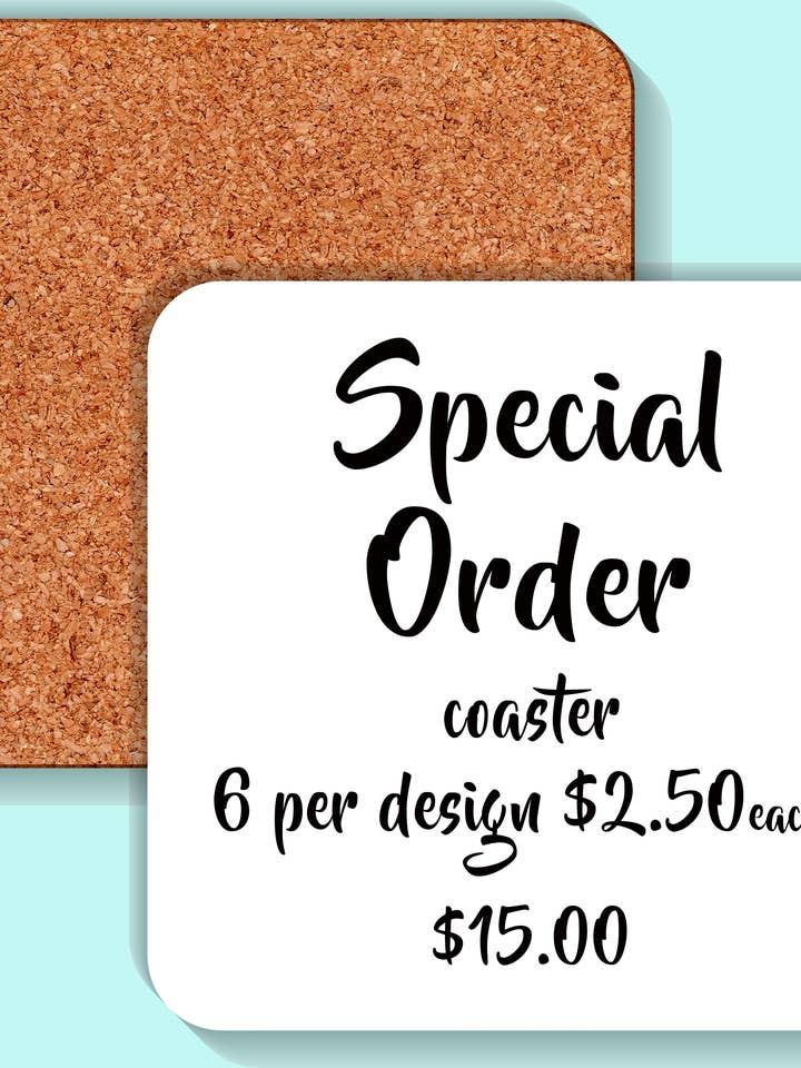 Special Order Coasters- DO NOT purchase unless preapproved for wholesale by Sassy Talkin