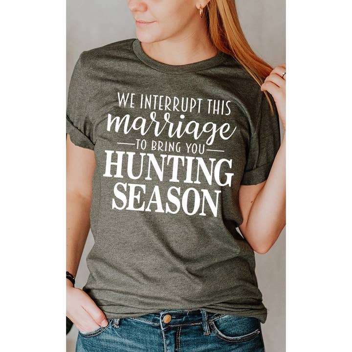 Hunting Season Interrupts Marriage Fall Graphic Tee for wholesale by Select Apparel