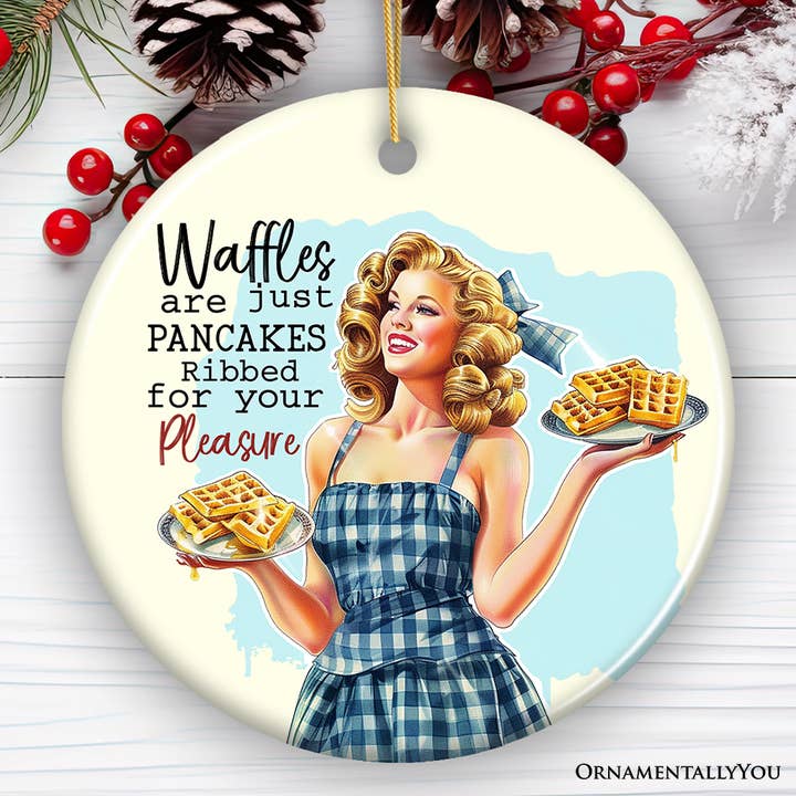 OrnamentallyYou - Wholesale Ornament - Waffles are Just Pancakes for Your Pleasure, Sassy Decor
