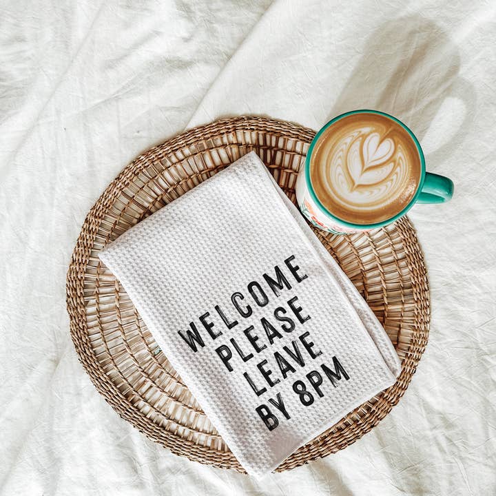 521handmade - Wholesale Tea Towel - Welcome Please Leave by 8PM Kitchen Towel4