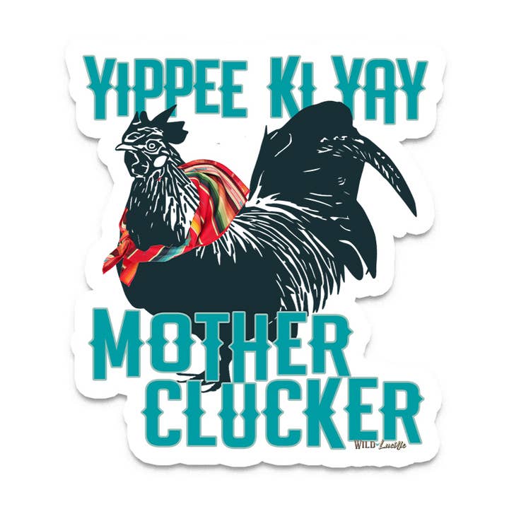 Yippee Ki Yay Mother Clucker - Sassy Sticker Decal Pack for wholesale by Wild Lucille x Decal Barn