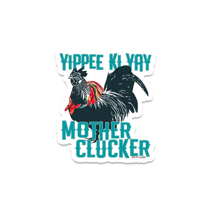 Wild Lucille x Decal Barn – wholesale Sticker – Yippee Ki Yay Mother Clucker - Sassy Sticker Decal Pack
