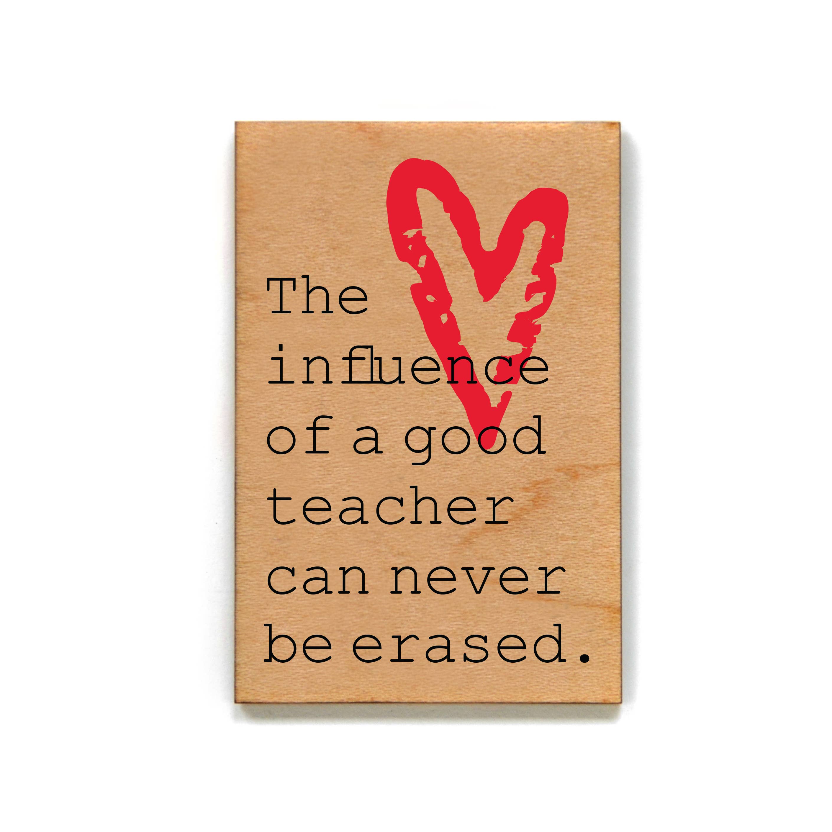 Driftless Studios - Wholesale Magnet - Magnet -The Influence of a good teacher can never - XM032