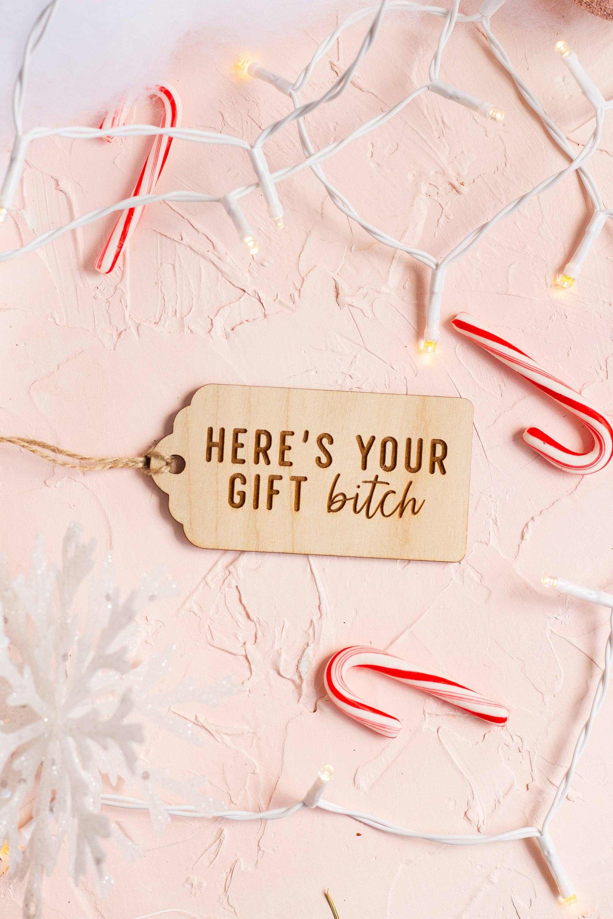 The Print Pantry - Wholesale Gift Tag - "Here's Your Gift Bitch" Wooden Gift Tag8