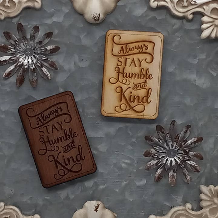 Aimant en bois gravé laser Always Stay Humble and Kind pour la vente par Expressions Engraved