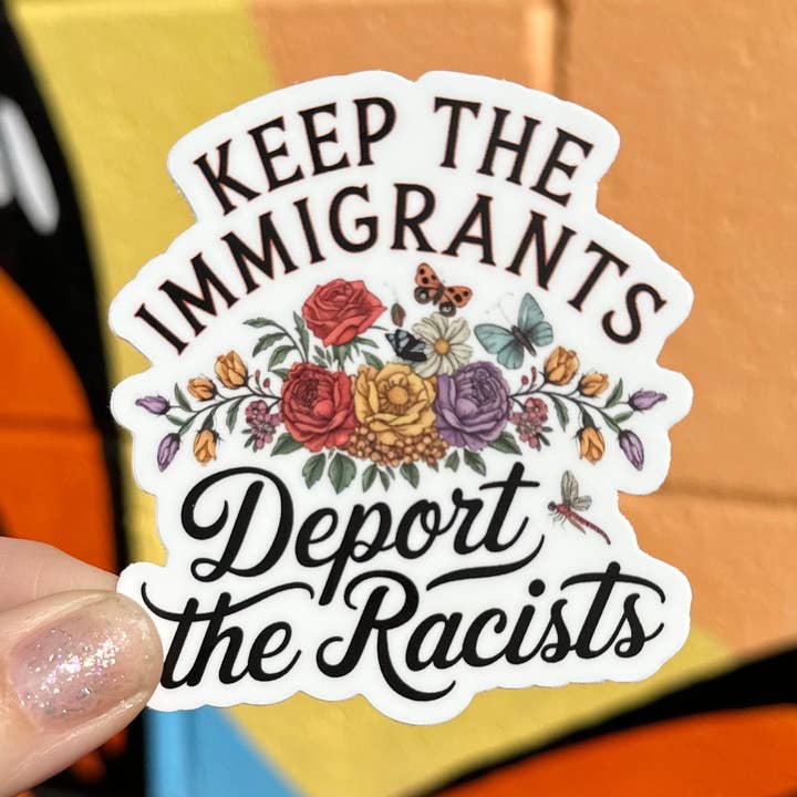 Hilarious Humanitarian - Wholesale Sticker - Keep The Immigrants Deport The Racists Sticker0