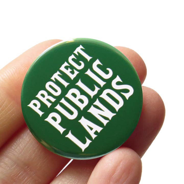 PROTECT PUBLIC LANDS Pin 1.25" Pinback Button National Parks for wholesale by Word For Word Factory