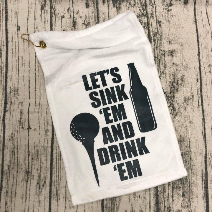 Let's Sink Em & Drink Em Golf Towel for wholesale by Restoration Alley DIY Co