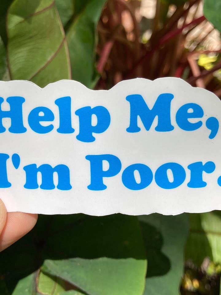 Help Me, I'm Poor | Bridesmaids Quote Vinyl Sticker | Funny Bridesmaid Sticker | Cute Waterproof Sticker for Laptop | Funny Stickers Quote for wholesale by Frankie Blue