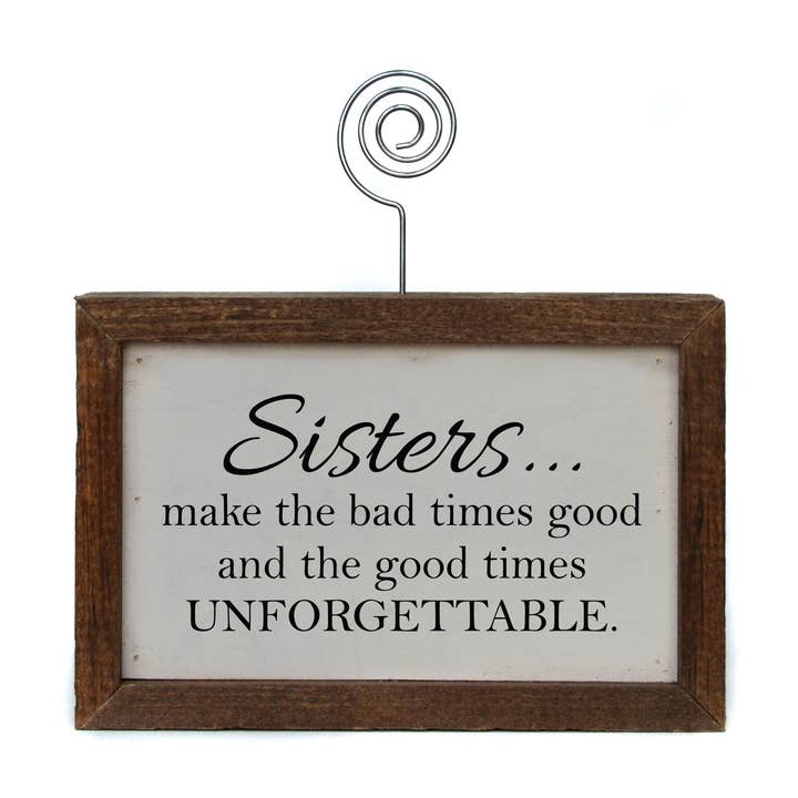 6X4 Home Accent Picture Frame - Sisters Make The Bad Times for wholesale by Driftless Studios