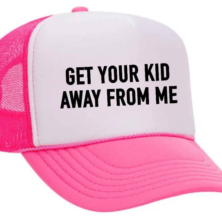 Inappropriate Trucker Hats - Wholesale Trucker Hat - Unisex - Get Your Kid Away From Me Trucker Hat16