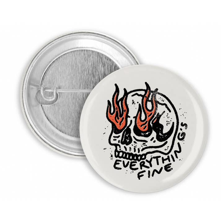 Everything's Fine Pinback Button for wholesale by The Pin Pal Club