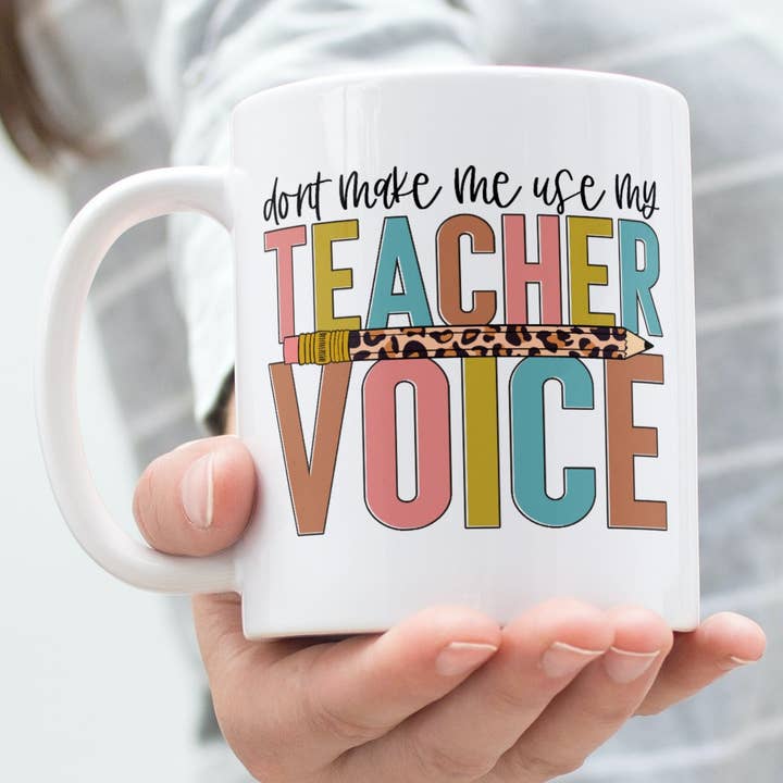 Teacher Mug - Don't make me use my teacher voice for wholesale by Jackson + Wyatt