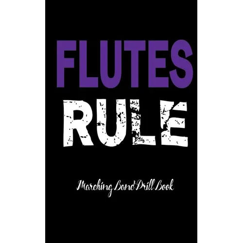 Books by splitShops - Wholesale Arts & Entertainment - Marching Band Drill Book - Flutes Rule Cover - Paperback0