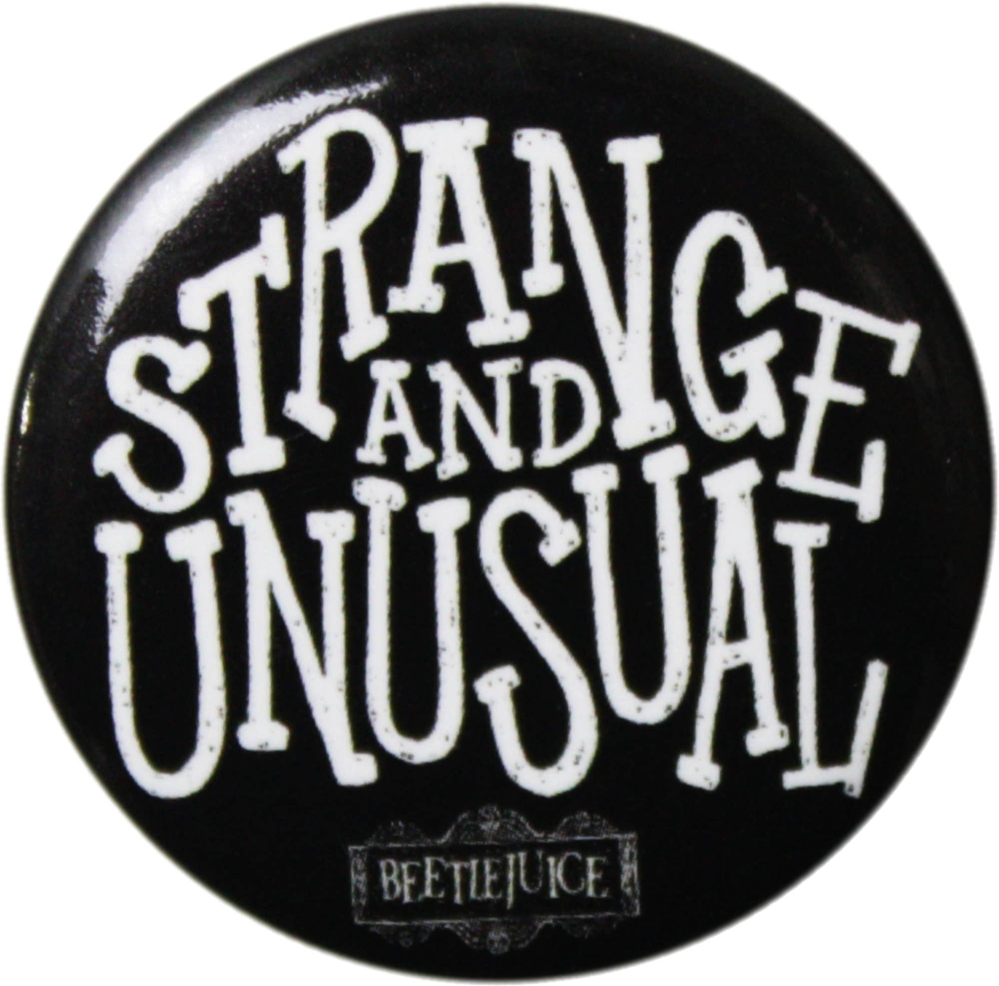 Square Deal Recordings & Supplies - Wholesale Lapel Pin/Button - 1.25" Pin-on Button - Beetlejuice -"Strange & Unusual" Quote