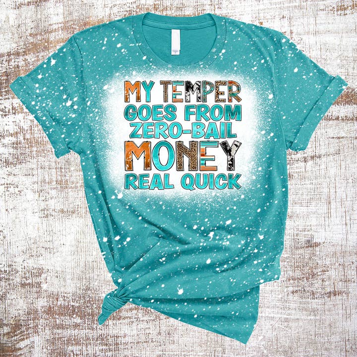 My Temper Goes From Zero to Bail Money Funny Bleached Tee for wholesale by Sweet Tees