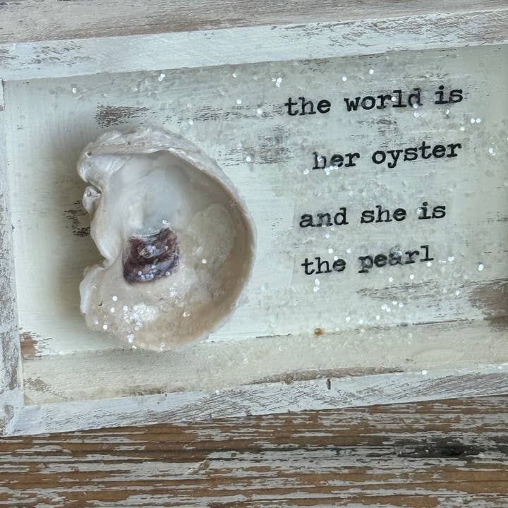 UnfiniSHEd - Wholesale Sign - Oyster Seashell Shadowbox,Coastal Decor :world is her oyster4