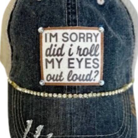 Jana's Flannels - Wholesale Trucker Hat - Women's - (105) "I'M SORRY ROLL MY EYES ?"DISTRESSED TRUCKER HAT 0