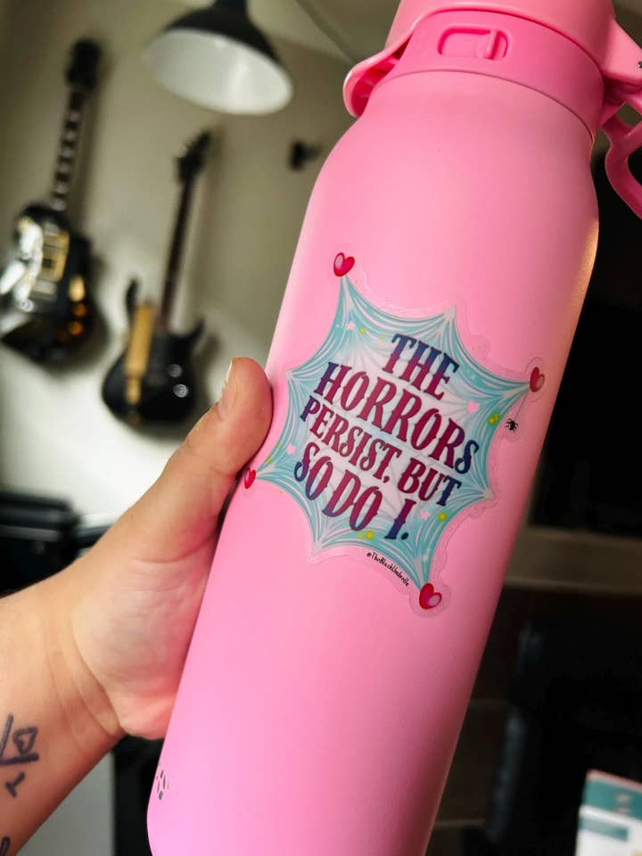 The Horrors Persist but, So do I / Sticker /Clear Sticker for wholesale by The Black Umbrella