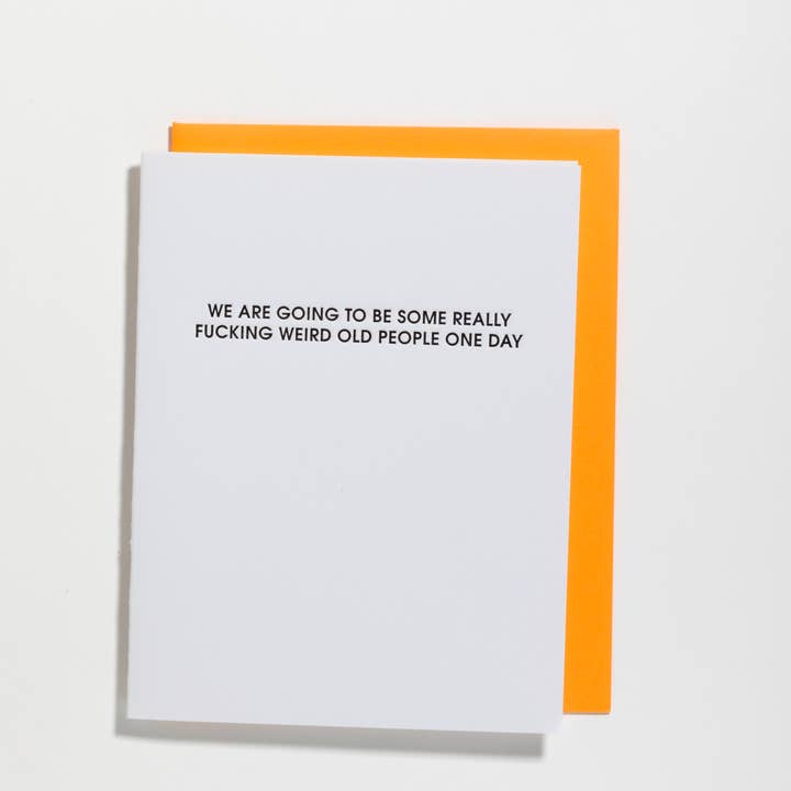 Chez Gagné - Wholesale Birthday Card - We're Going To Be Some Really Fucking Weird Old People - Funny Birthday Card7