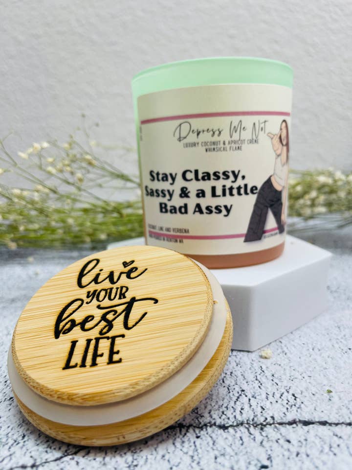 Stay Classy, Sassy and A Little Bad Assy for wholesale by Depress Me Not Candles