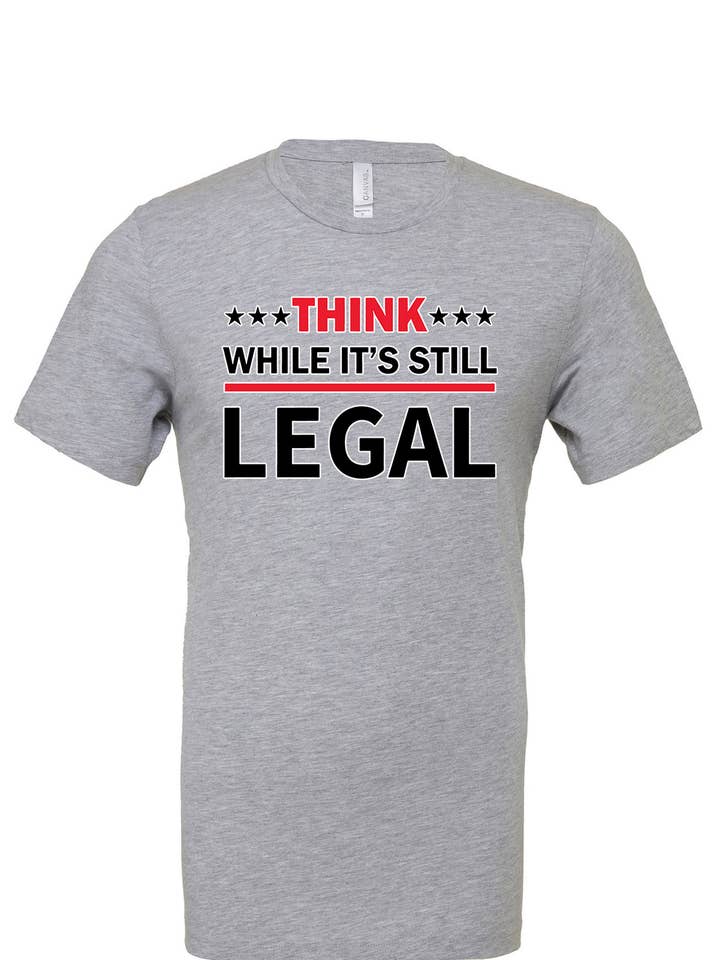 T-shirt Think While It's Still Legal pour la vente par Trigger A Lib