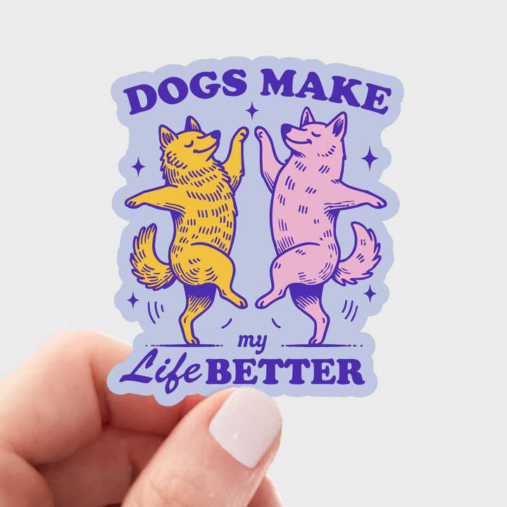 Dogs Make My Life Better Sticker - pet, funny, puppies, love for wholesale by Yarnival