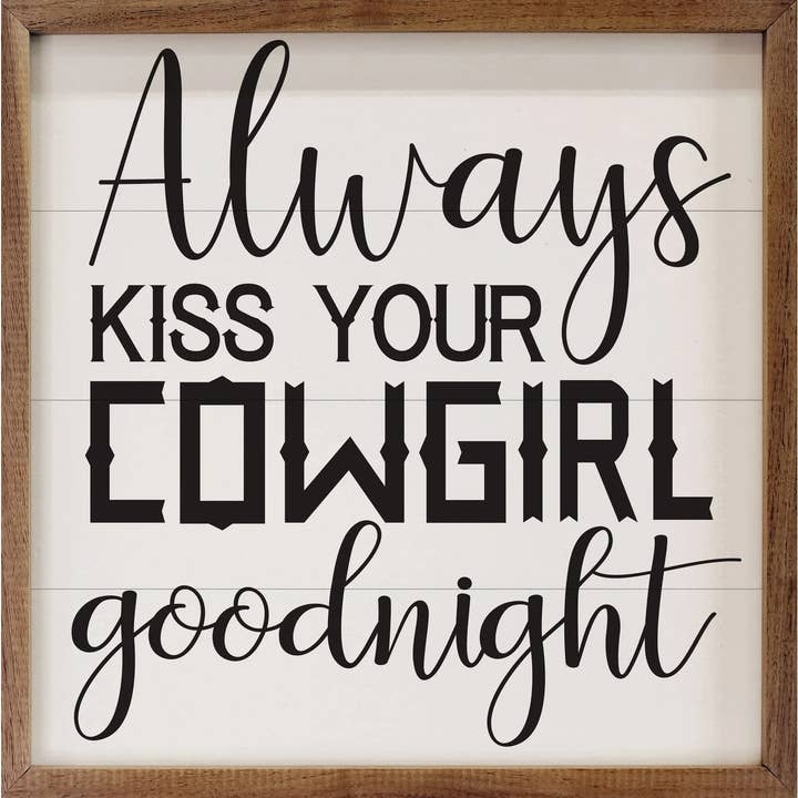 Kendrick Home - Wholesale Sign - Kiss Your Cowgirl Goodnight White