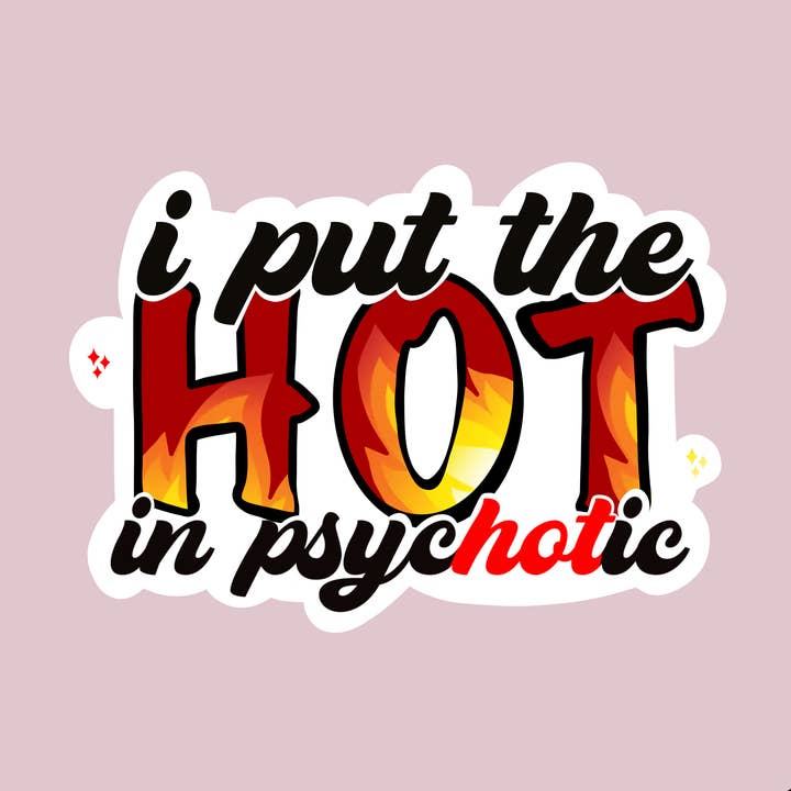 Hot in Psychotic Sticker for wholesale by Rebel Yell Design