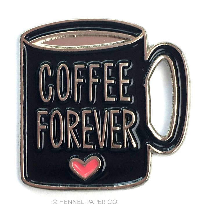 Enamel Pin - Coffee Forever for wholesale by Hennel Paper Co.