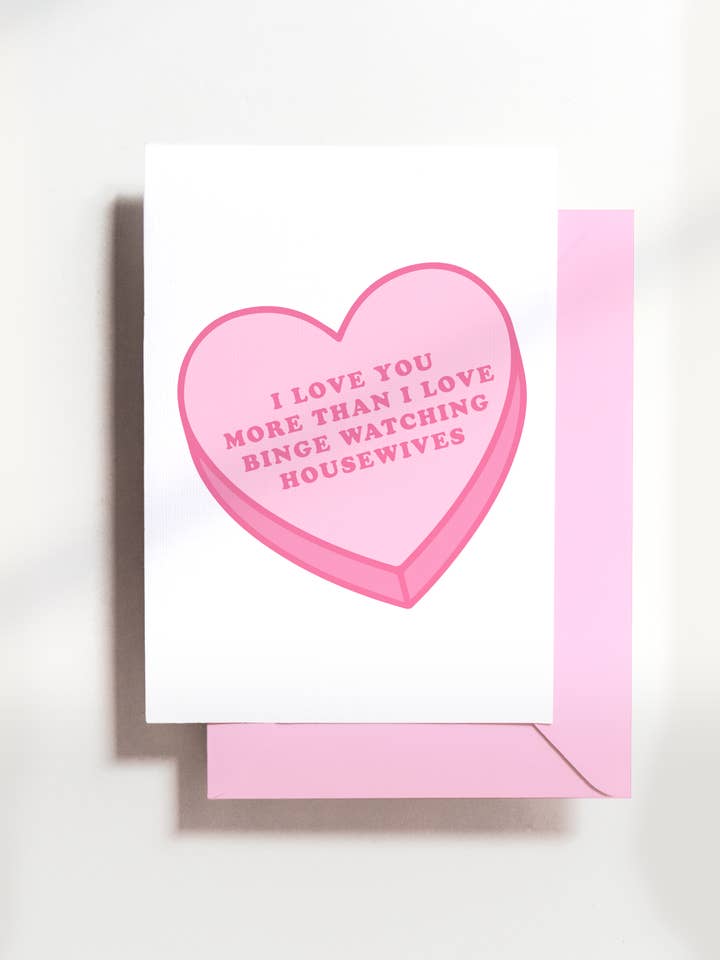 Love You More Than Real Housewives Card for wholesale by Haven Print Co.