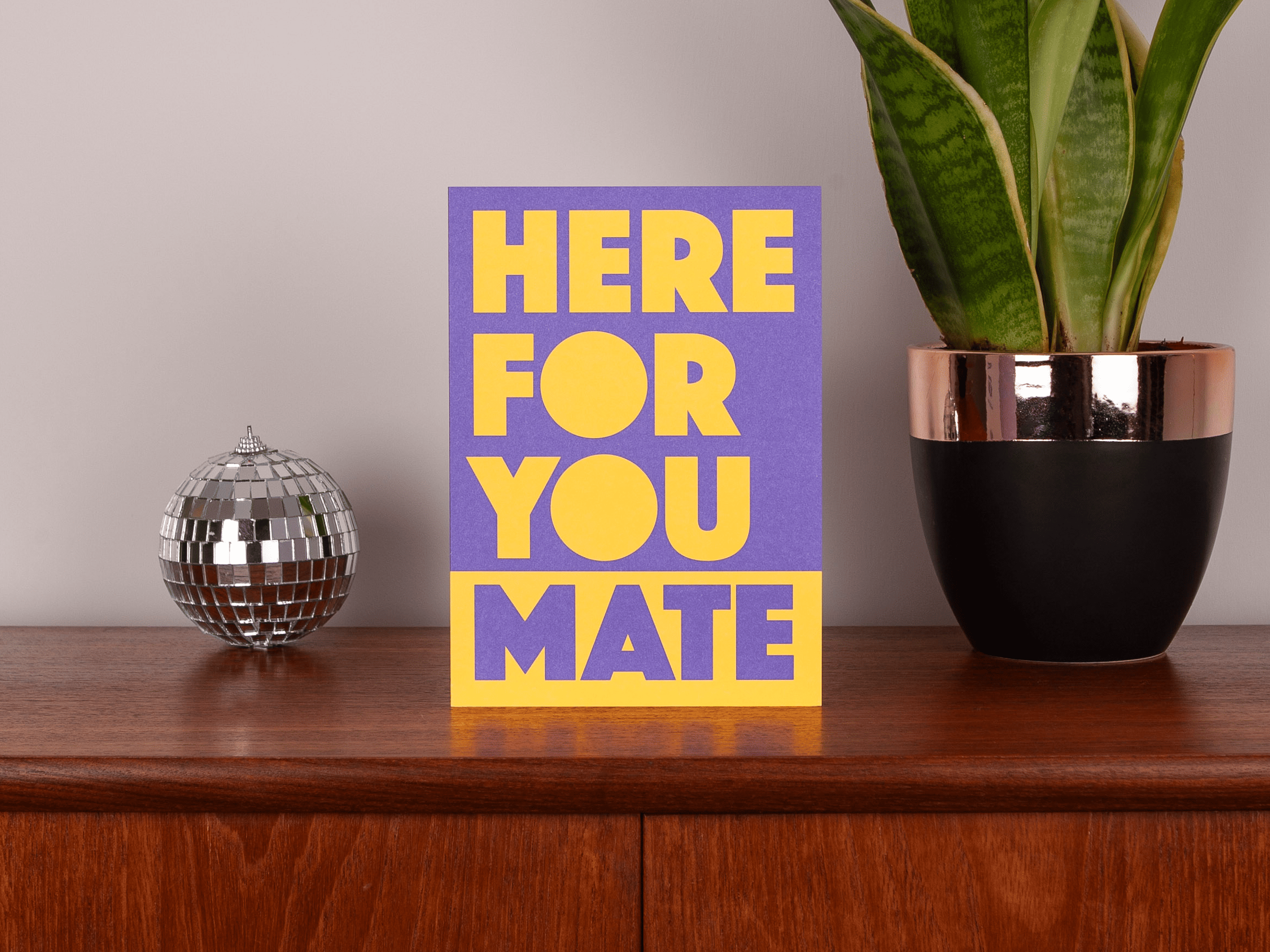 LoveLossDiscoballs – wholesale Friendship card – Here For You Mate | Bold Typography Support Greeting Card1