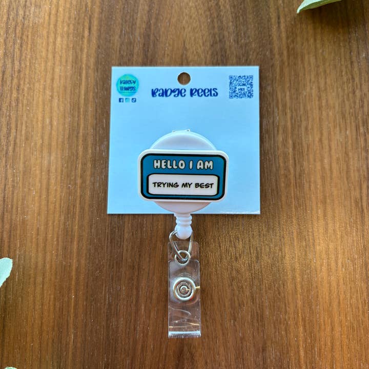 Katesy Things - Wholesale Badge Accessory - Women's - Hello I am “Trying My Best” Blue Badge Reel