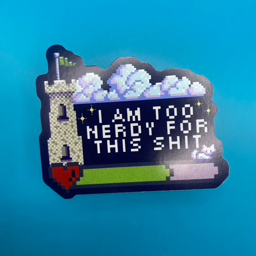 Magick & Macabre Co. - Wholesale Sticker - I Am Too Nerdy For This Sh•t Sticker | Nerd Sticker | Geeky2