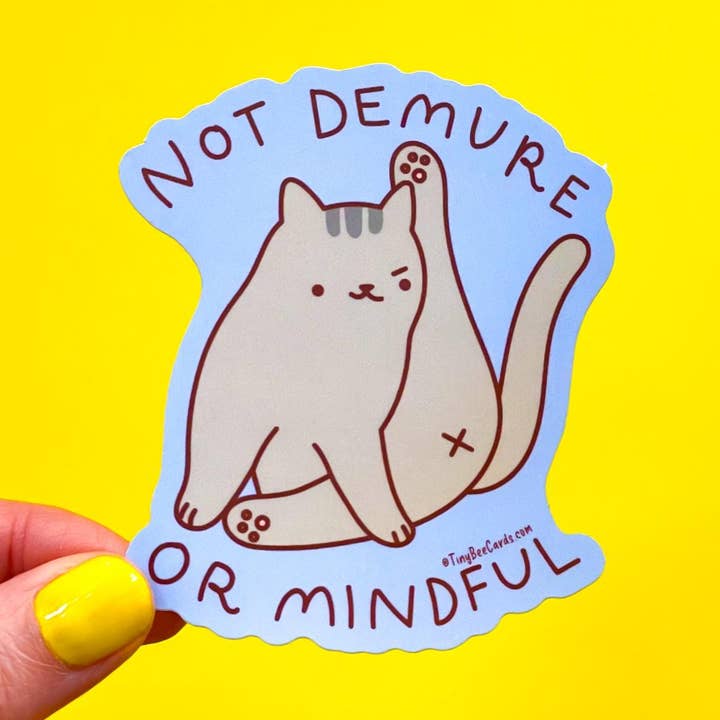Adesivo in vinile Not Demure or Mindful Cat per la vendita all'ingrosso da parte di Tiny Bee Cards