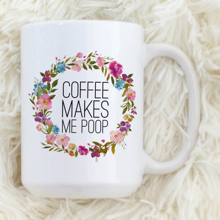 Makes Me Poop 15oz Coffee Mugs for wholesale by SheMugs