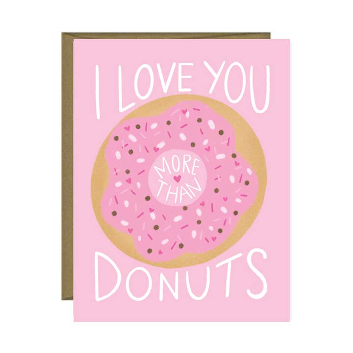 I love you more than donuts, Galentine's Valentine's Day for wholesale by Pen & Paint