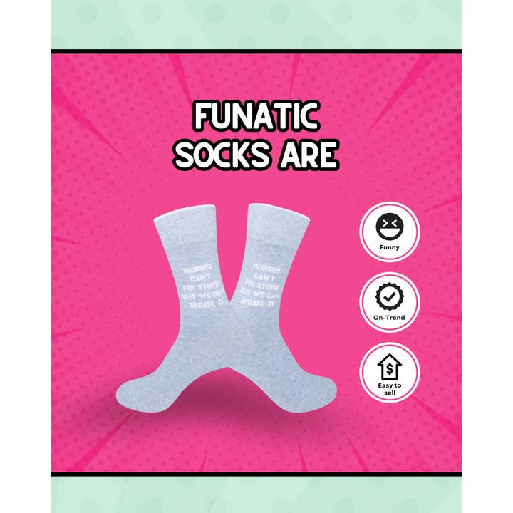Funatic - About Face Designs - Nice Enough Merch Co - Wholesale Socks - Unisex - Nurses Can't Fix Stupid Socks | Funny | About Face Designs2