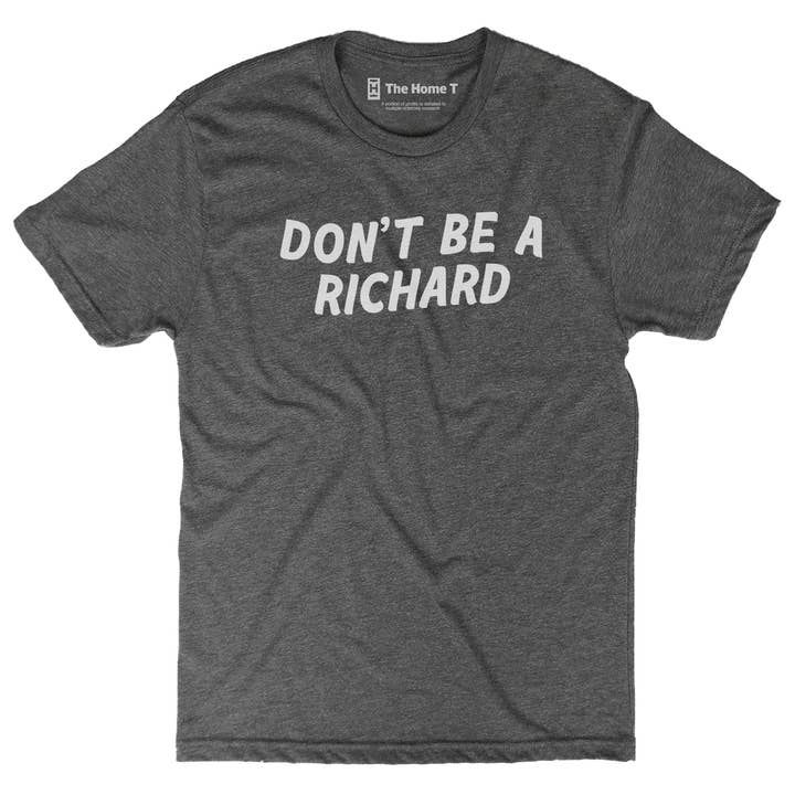 Don't Be A Richard for wholesale by The Home T