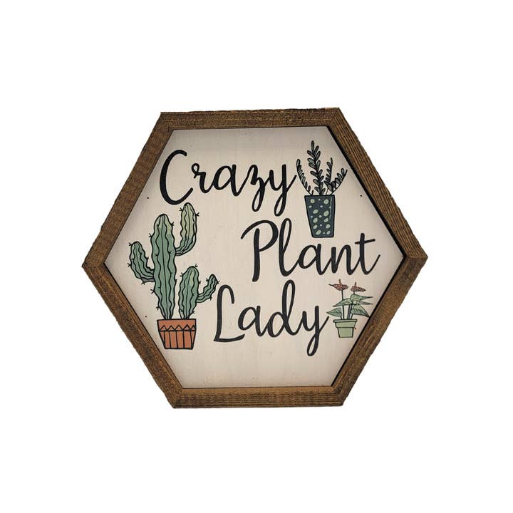Driftless Studios - Wholesale Sign - Crazy Plant Lady Garden Sign - Spring Décor - Hexagon