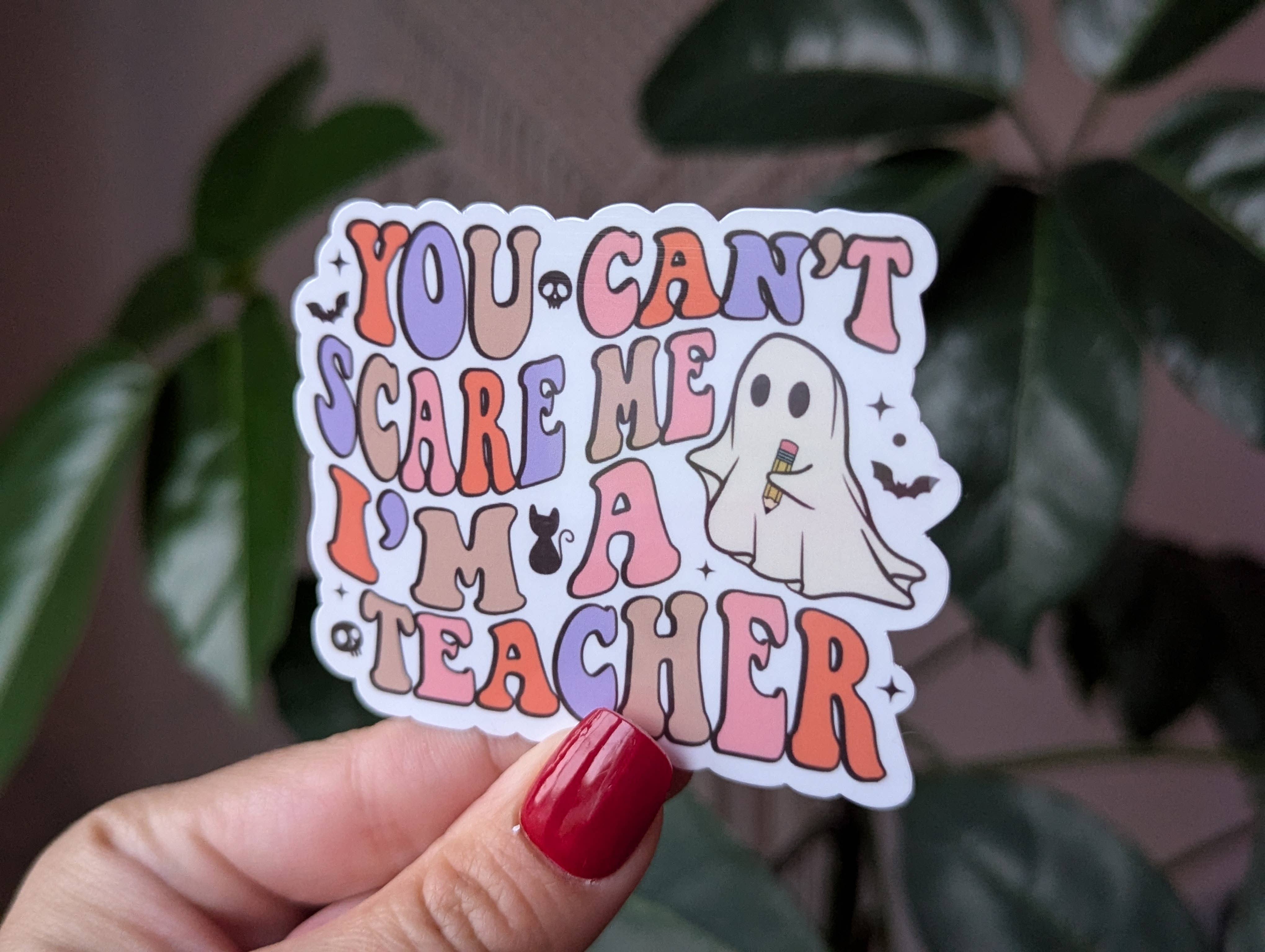 Moonlit Creations - Wholesale Phone & Laptop Stickers - You can't scare me I'm a teacher Halloween vinyl sticker1