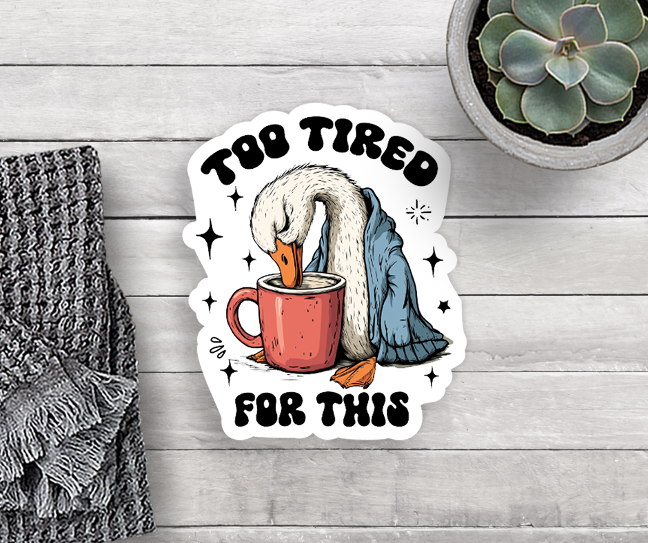 Expression Design Co - Wholesale Sticker - Too Tired Vinyl Sticker0