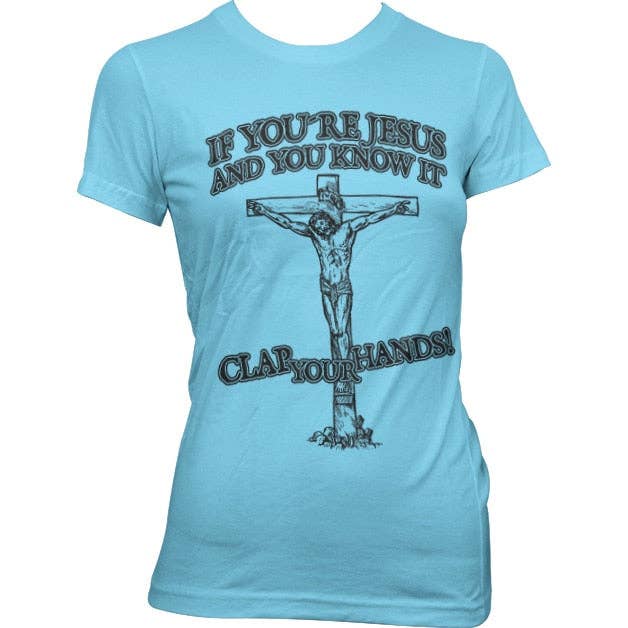 Hybris Production AB - Wholesale Screen Printed T-Shirt - Women's - If You're Jesus-Clap Your Hands! Girly Tee2