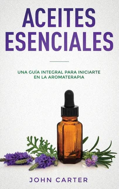 Books by splitShops - Wholesale Body, Mind & Spirit Book - Aceites Esenciales: Una Guía Integral para Iniciarte en la Aromaterapia (Essential Oils Spanish Version) - Hardcover0