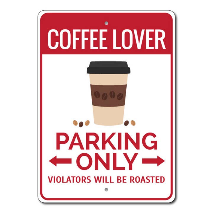Coffee Lover Parking Sign for wholesale by Lizton Sign Shop, Inc