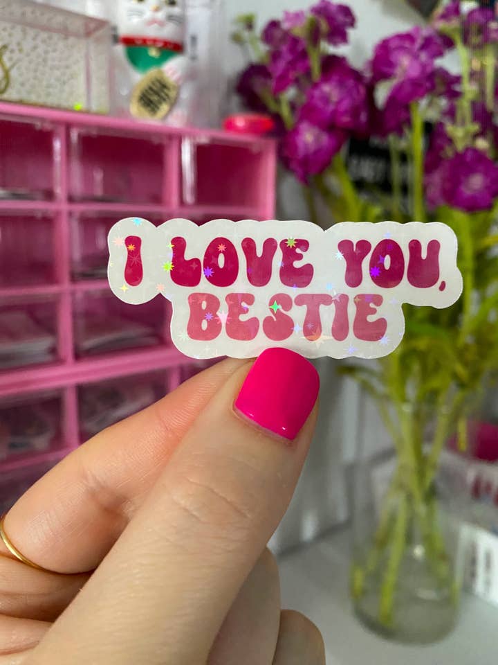 I love you, bestie sticker (holographic) for wholesale by Party Like A King