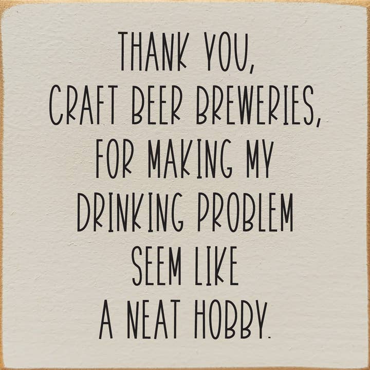 SAWDUST CITY - Wholesale Sign - Thank You, Craft Beer Breweries, For Making My Drinking…